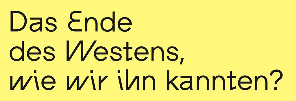 Das Ende des Westens, wie wir ihn kannten? Das Ende des Westens, wie wir ihn kannten?